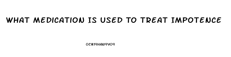 What Medication Is Used To Treat Impotence