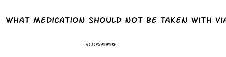 What Medication Should Not Be Taken With Viagra