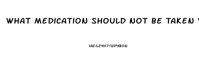 What Medication Should Not Be Taken With Viagra