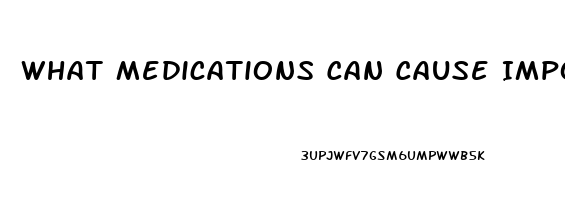 What Medications Can Cause Impotence