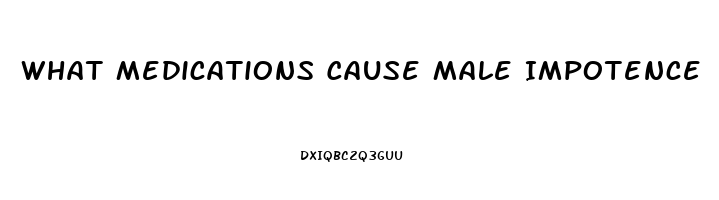 What Medications Cause Male Impotence