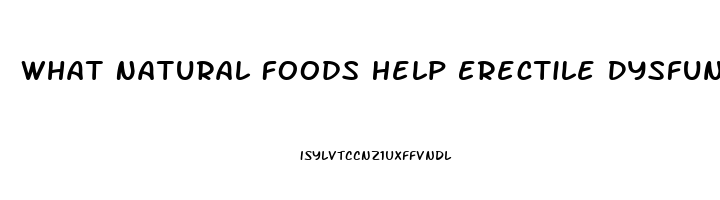 What Natural Foods Help Erectile Dysfunction