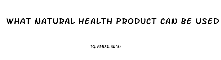 What Natural Health Product Can Be Used For Impotence