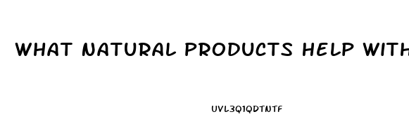 What Natural Products Help With Impotence