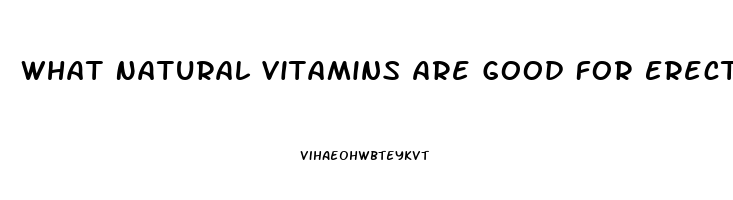 What Natural Vitamins Are Good For Erectile Dysfunction