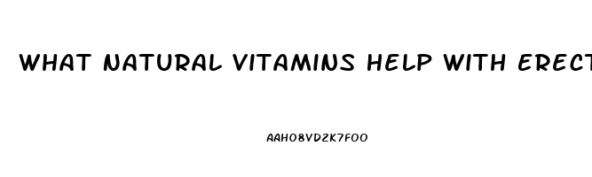 What Natural Vitamins Help With Erectile Dysfunction