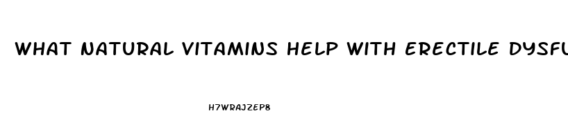 What Natural Vitamins Help With Erectile Dysfunction