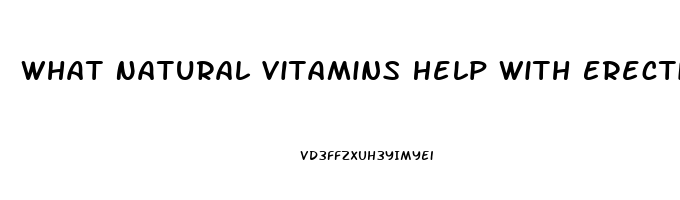 What Natural Vitamins Help With Erectile Dysfunction