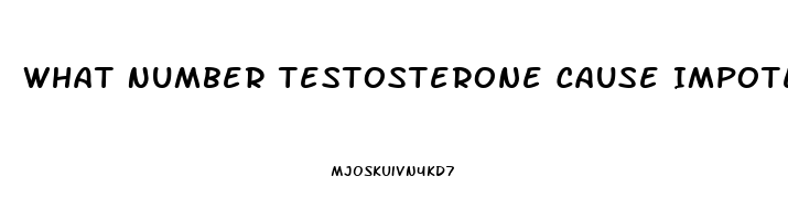 What Number Testosterone Cause Impotence