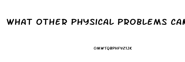 What Other Physical Problems Can Contribute To Impotence