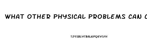 What Other Physical Problems Can Contribute To Impotence