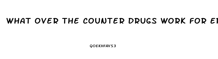 What Over The Counter Drugs Work For Erectile Dysfunction