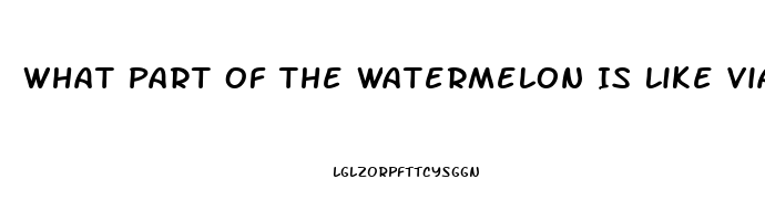 What Part Of The Watermelon Is Like Viagra