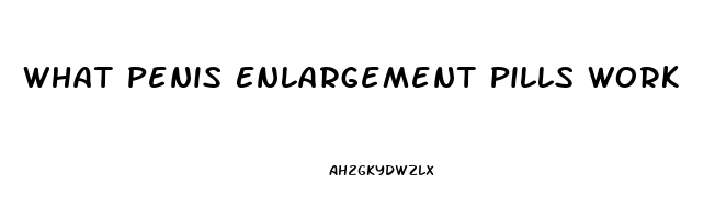 What Penis Enlargement Pills Work