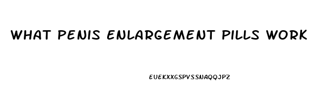 What Penis Enlargement Pills Work