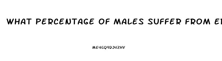 What Percentage Of Males Suffer From Erectile Dysfunction