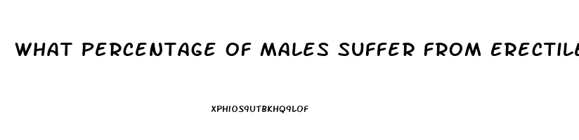 What Percentage Of Males Suffer From Erectile Dysfunction