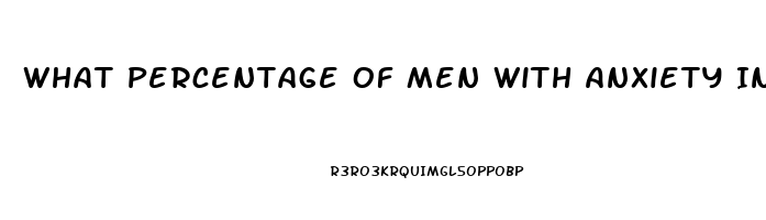 What Percentage Of Men With Anxiety Induced Impotence