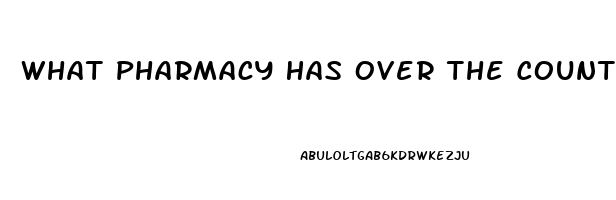 What Pharmacy Has Over The Counter Ed Pill