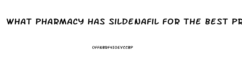 What Pharmacy Has Sildenafil For The Best Price