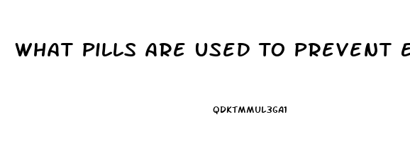 What Pills Are Used To Prevent Erection