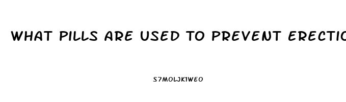 What Pills Are Used To Prevent Erection