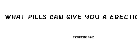 What Pills Can Give You A Erection