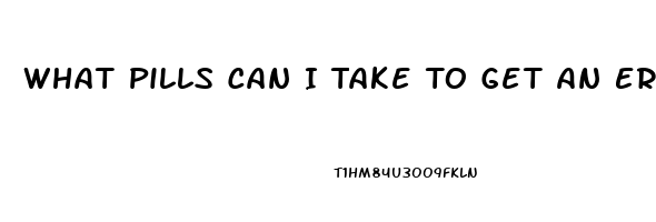 What Pills Can I Take To Get An Erection