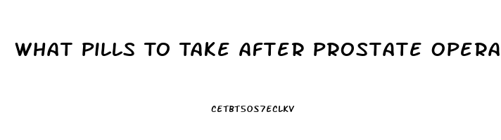 What Pills To Take After Prostate Operation For Erection