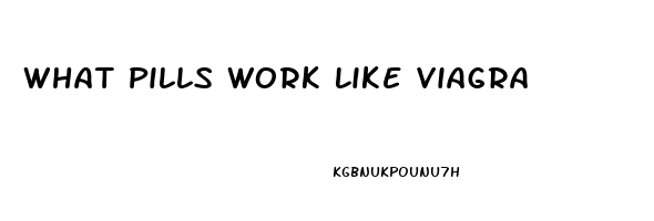 What Pills Work Like Viagra