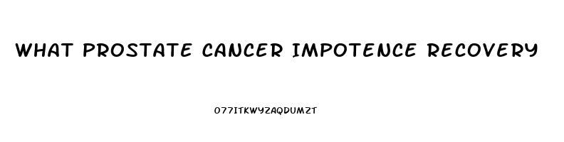 What Prostate Cancer Impotence Recovery