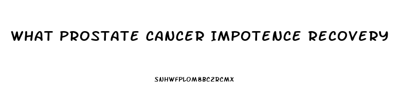 What Prostate Cancer Impotence Recovery