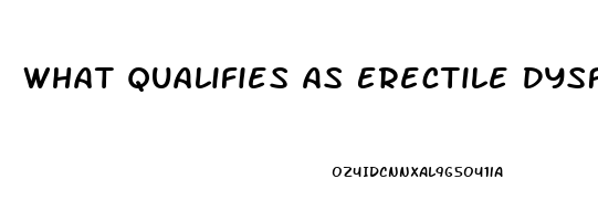 What Qualifies As Erectile Dysfunction