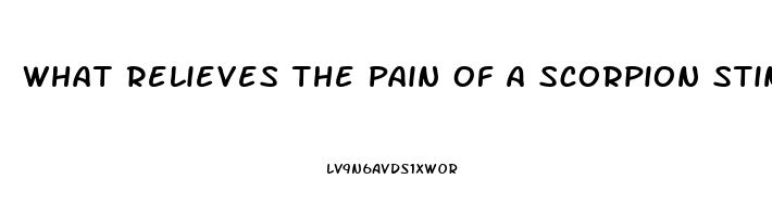 What Relieves The Pain Of A Scorpion Sting