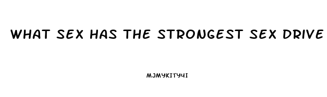 What Sex Has The Strongest Sex Drive