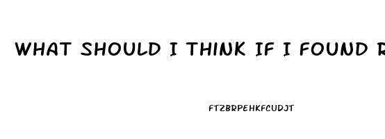 What Should I Think If I Found Rhino Erection Pills Hidden From Me