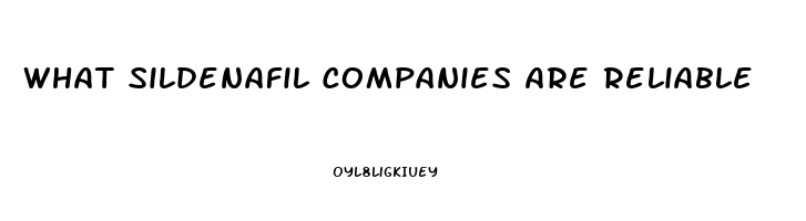 What Sildenafil Companies Are Reliable