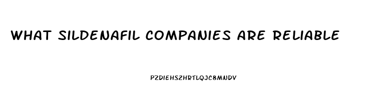 What Sildenafil Companies Are Reliable