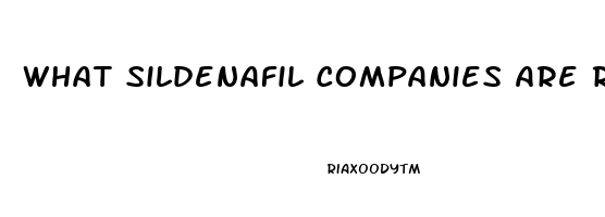 What Sildenafil Companies Are Reliable