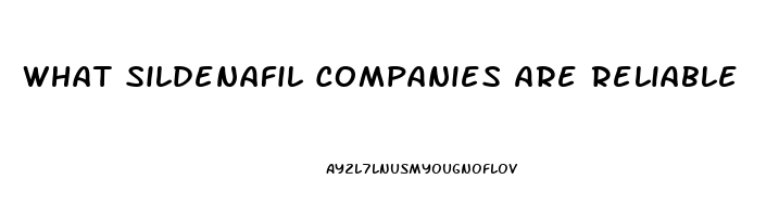 What Sildenafil Companies Are Reliable