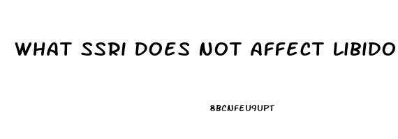 What Ssri Does Not Affect Libido