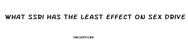 What Ssri Has The Least Effect On Sex Drive