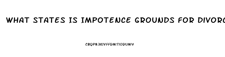 What States Is Impotence Grounds For Divorce