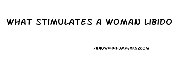 What Stimulates A Woman Libido