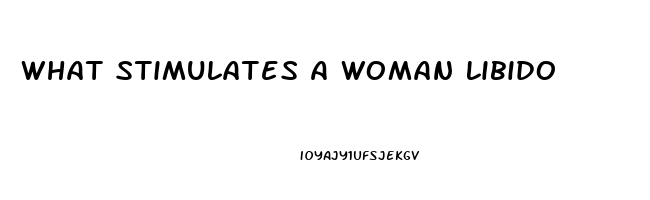 What Stimulates A Woman Libido