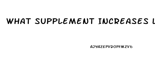 What Supplement Increases Libido