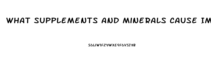 What Supplements And Minerals Cause Impotence