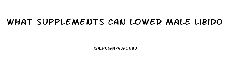 What Supplements Can Lower Male Libido