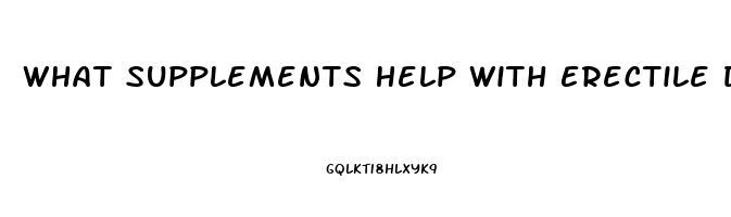 What Supplements Help With Erectile Dysfunction