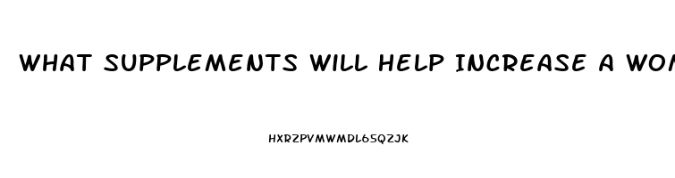 What Supplements Will Help Increase A Womans Libido